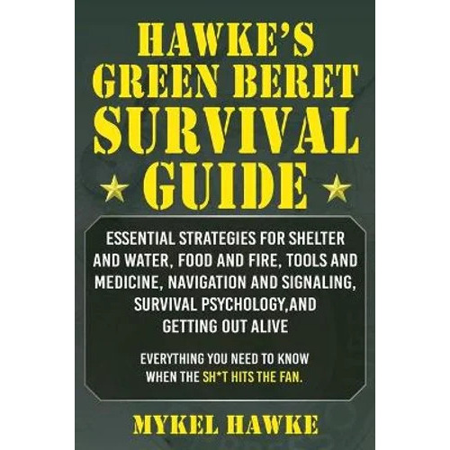 Hawke's Green Beret Survival Manual by Mykel Hawke