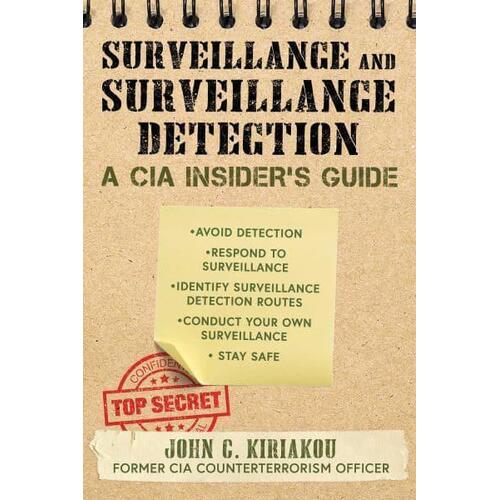 The CIA Guide to Surveillance and Surveillance Detection by John C. Kiriakou